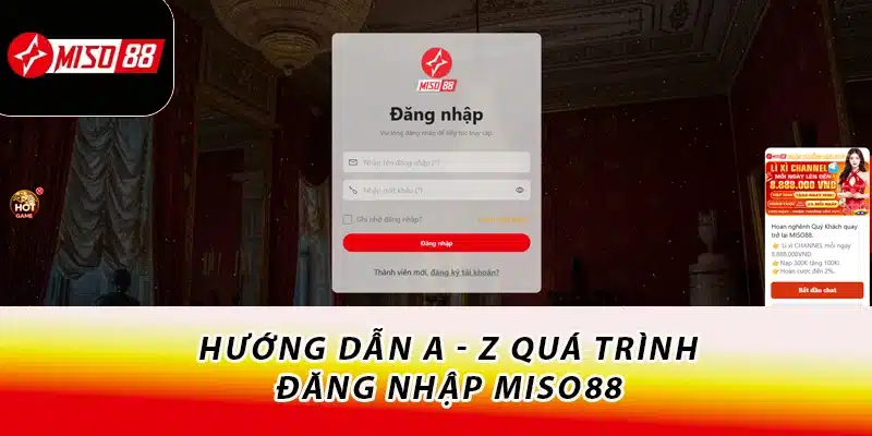 Hướng Dẫn Đăng Nhập Miso88 Nhanh Chóng Và An Toàn 1 Hướng dẫn A - Z quá trình đăng nhập Miso88