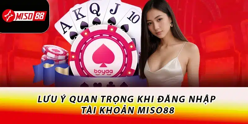 Hướng Dẫn Đăng Nhập Miso88 Nhanh Chóng Và An Toàn 2 Lưu ý quan trọng khi đăng nhập tài khoản Miso88