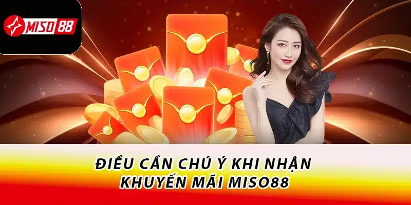 Điều cần chú ý khi nhận khuyến mãi Miso88