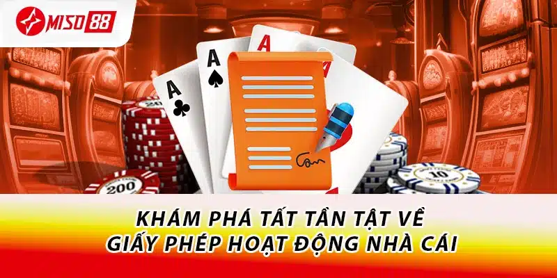 Khám phá tất tần tật về giấy phép hoạt động nhà cái
