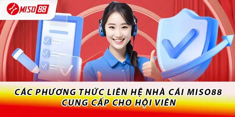 Hướng Dẫn Cách Liên Hệ Miso88 Cực Chi Tiết Cho Tân Thủ 1 Các phương thức liên hệ nhà cái Miso88 cung cấp cho hội viên